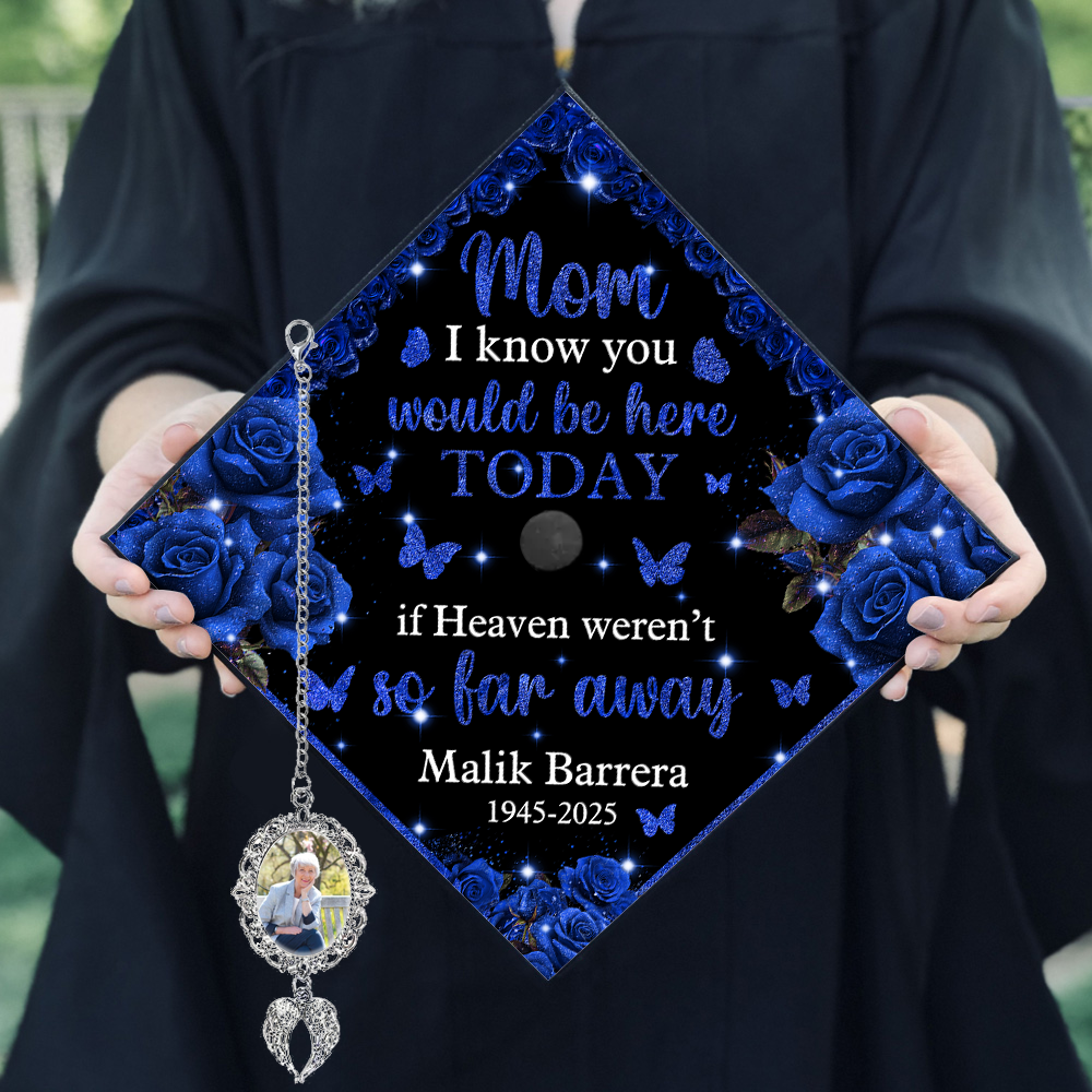 I Know You Would Be Here Today If Heaven Weren't So Far Away - Graduation Cap Topper And Tassel